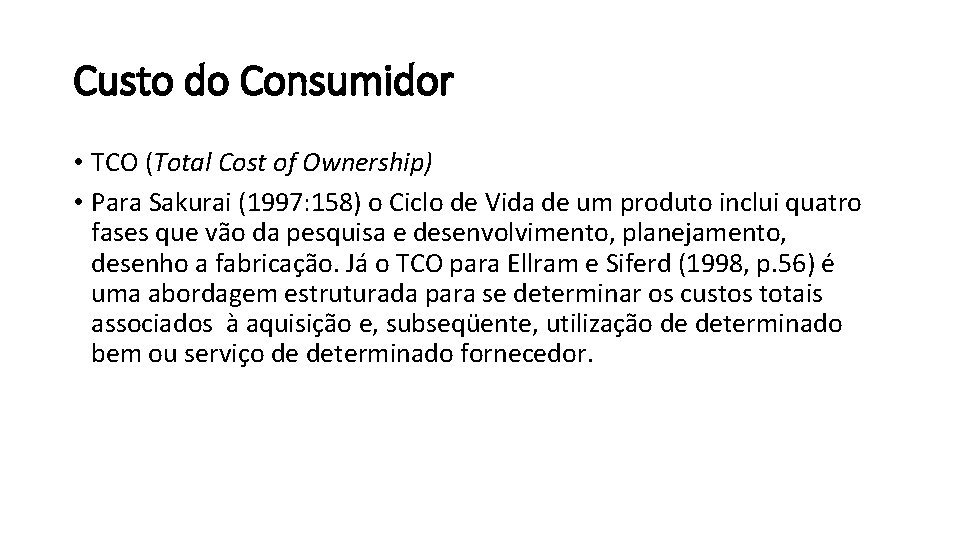 Custo do Consumidor • TCO (Total Cost of Ownership) • Para Sakurai (1997: 158)