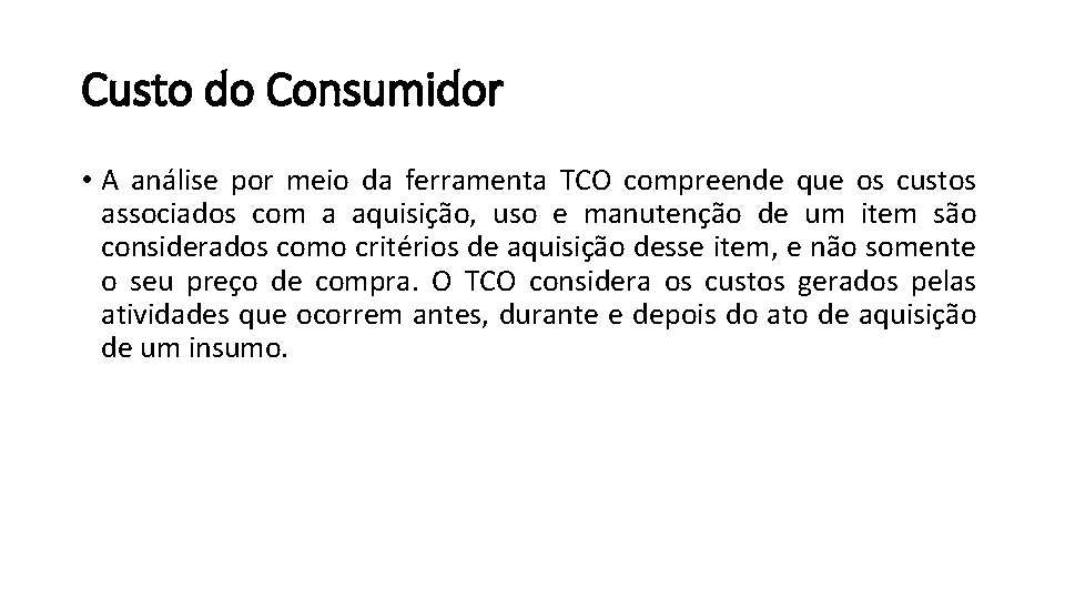 Custo do Consumidor • A análise por meio da ferramenta TCO compreende que os