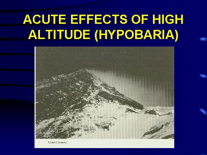 ACUTE EFFECTS OF HIGH ALTITUDE (HYPOBARIA) 
