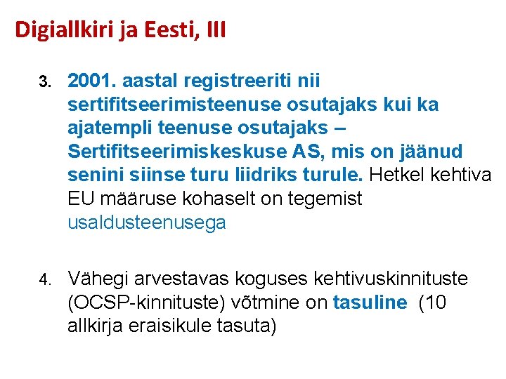 Digiallkiri ja Eesti, III 3. 2001. aastal registreeriti nii sertifitseerimisteenuse osutajaks kui ka ajatempli