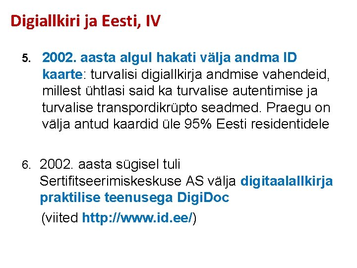 Digiallkiri ja Eesti, IV 5. 2002. aasta algul hakati välja andma ID kaarte: turvalisi