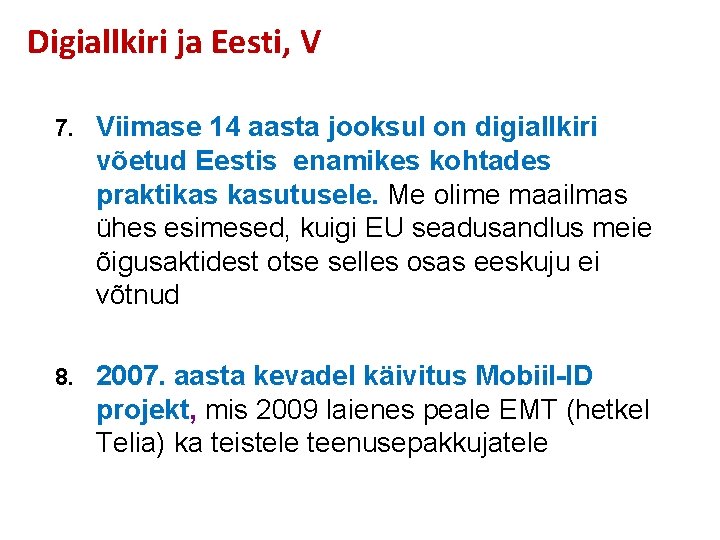 Digiallkiri ja Eesti, V 7. Viimase 14 aasta jooksul on digiallkiri võetud Eestis enamikes