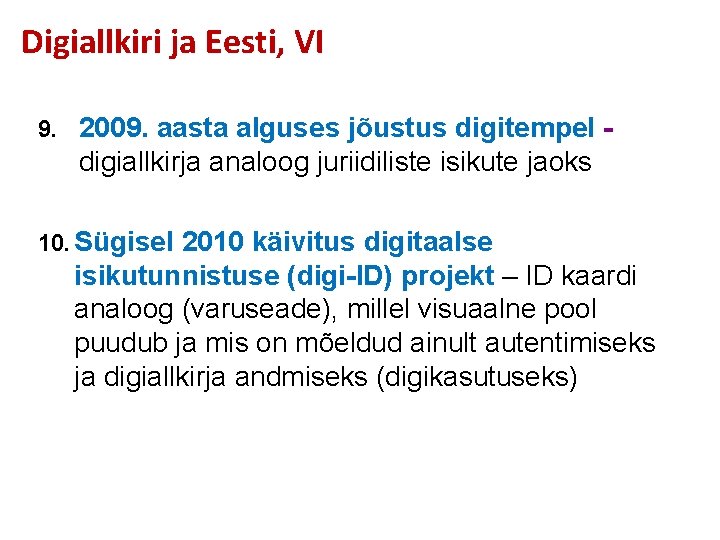 Digiallkiri ja Eesti, VI 9. 2009. aasta alguses jõustus digitempel - digiallkirja analoog juriidiliste