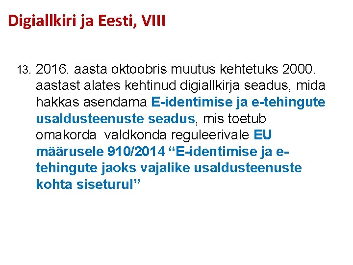 Digiallkiri ja Eesti, VIII 13. 2016. aasta oktoobris muutus kehtetuks 2000. aastast alates kehtinud