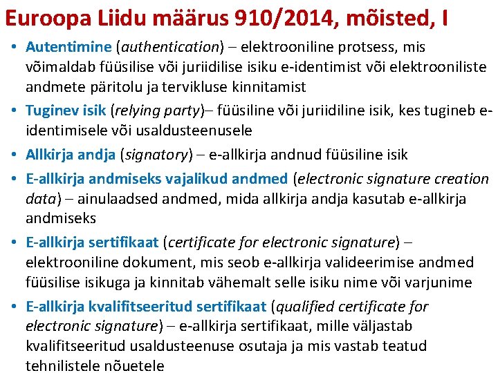 Euroopa Liidu määrus 910/2014, mõisted, I • Autentimine (authentication) – elektrooniline protsess, mis võimaldab