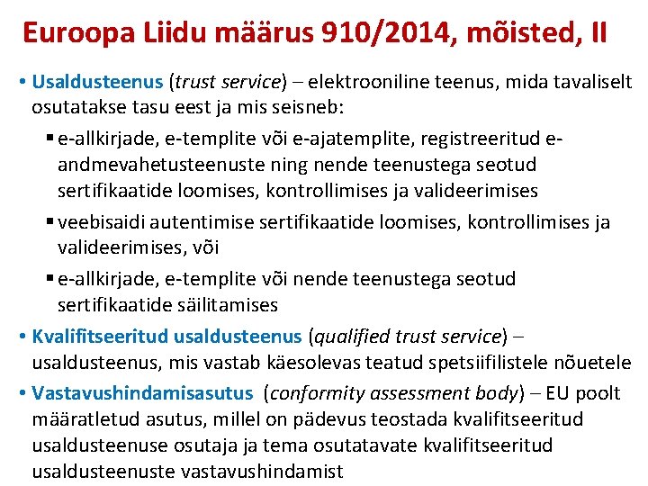 Euroopa Liidu määrus 910/2014, mõisted, II • Usaldusteenus (trust service) – elektrooniline teenus, mida