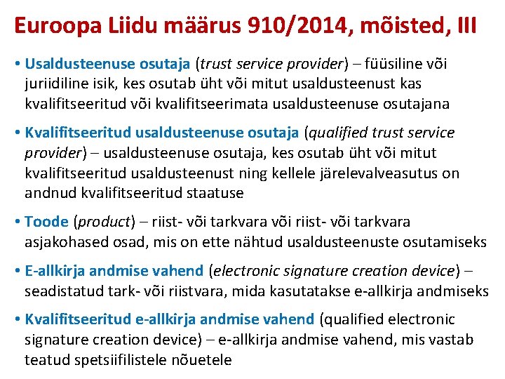 Euroopa Liidu määrus 910/2014, mõisted, III • Usaldusteenuse osutaja (trust service provider) – füüsiline