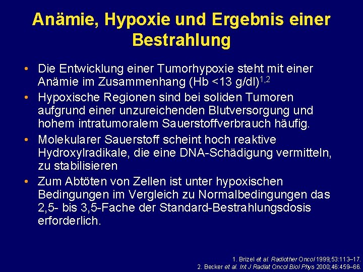 Anämie, Hypoxie und Ergebnis einer Bestrahlung • Die Entwicklung einer Tumorhypoxie steht mit einer