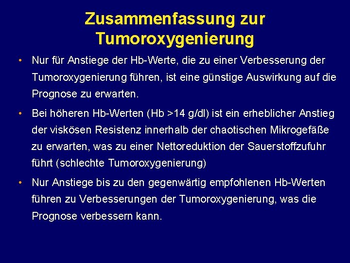 Zusammenfassung zur Tumoroxygenierung • Nur für Anstiege der Hb-Werte, die zu einer Verbesserung der