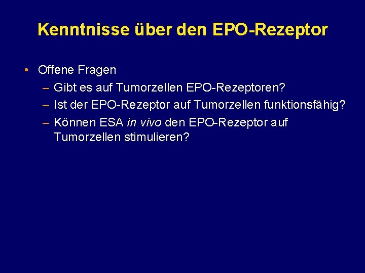 Kenntnisse über den EPO-Rezeptor • Offene Fragen – Gibt es auf Tumorzellen EPO-Rezeptoren? –