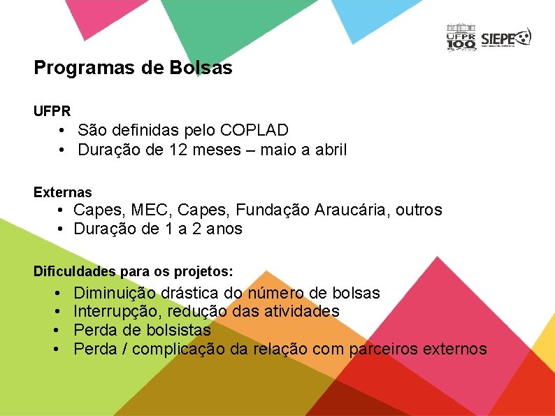 Programas de Bolsas UFPR • São definidas pelo COPLAD • Duração de 12 meses