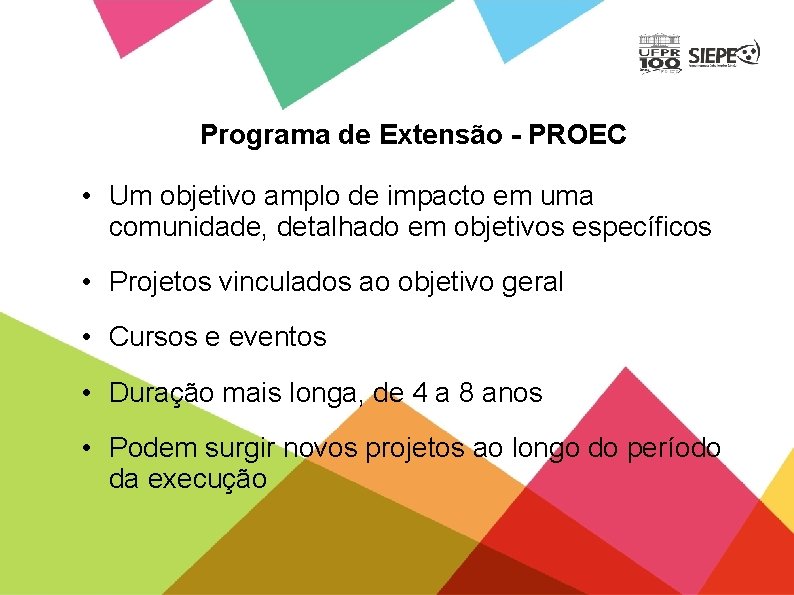 Programa de Extensão - PROEC • Um objetivo amplo de impacto em uma comunidade,