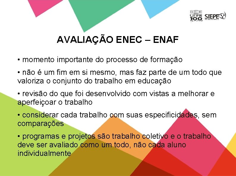 AVALIAÇÃO ENEC – ENAF • momento importante do processo de formação • não é