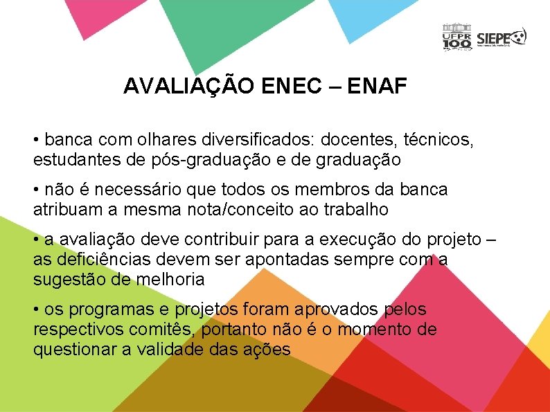 AVALIAÇÃO ENEC – ENAF • banca com olhares diversificados: docentes, técnicos, estudantes de pós-graduação