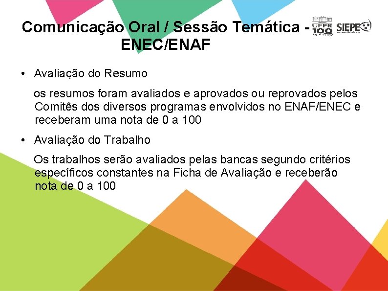 Comunicação Oral / Sessão Temática ENEC/ENAF • Avaliação do Resumo os resumos foram avaliados