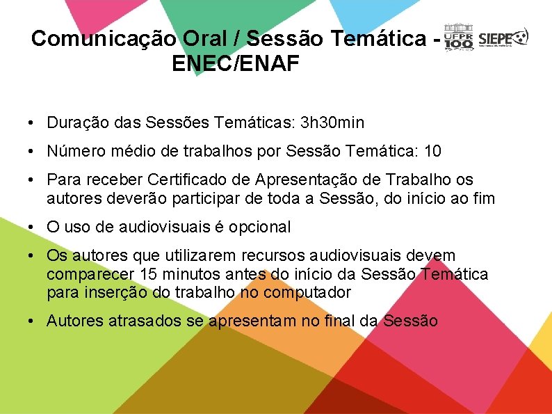 Comunicação Oral / Sessão Temática ENEC/ENAF • Duração das Sessões Temáticas: 3 h 30
