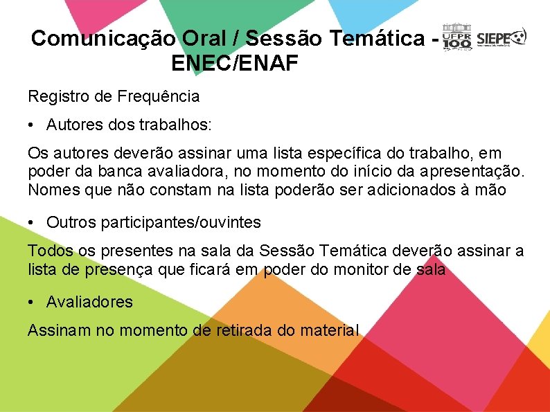 Comunicação Oral / Sessão Temática ENEC/ENAF Registro de Frequência • Autores dos trabalhos: Os