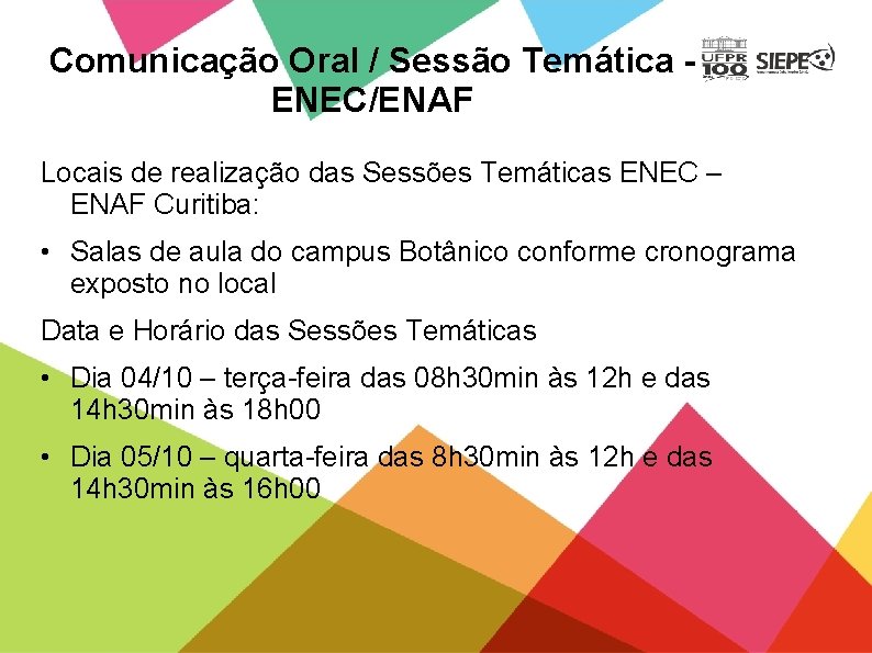 Comunicação Oral / Sessão Temática ENEC/ENAF Locais de realização das Sessões Temáticas ENEC –