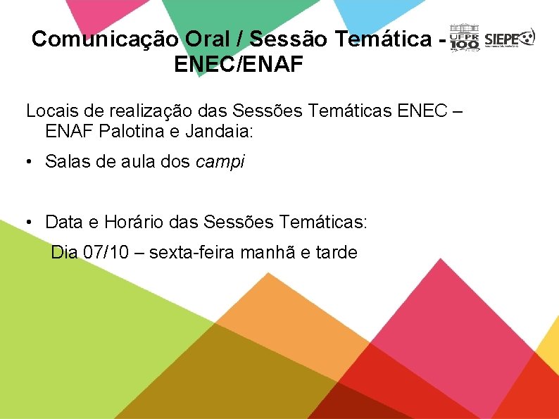 Comunicação Oral / Sessão Temática ENEC/ENAF Locais de realização das Sessões Temáticas ENEC –