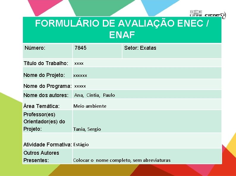 FORMULÁRIO DE AVALIAÇÃO ENEC / ENAF Número: 7845 Título do Trabalho: xxxx Nome do