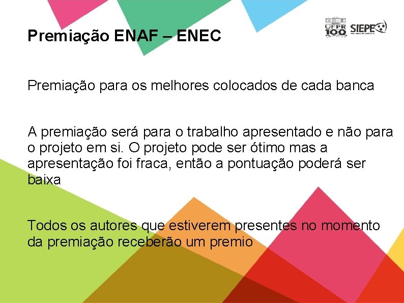 Premiação ENAF – ENEC Premiação para os melhores colocados de cada banca A premiação