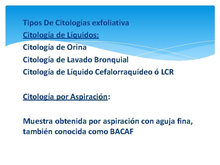 Tipos De Citologías exfoliativa Citología de Líquidos: Citología de Orina Citología de Lavado Bronquial