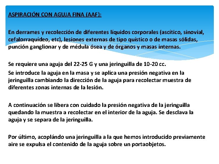 ASPIRACIÓN CON AGUJA FINA (AAF): En derrames y recolección de diferentes líquidos corporales (ascítico,