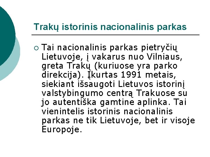 Trakų istorinis nacionalinis parkas ¡ Tai nacionalinis parkas pietryčių Lietuvoje, į vakarus nuo Vilniaus, Trakų istorinis nacionalinis parkas ¡ Tai nacionalinis parkas pietryčių Lietuvoje, į vakarus nuo Vilniaus,