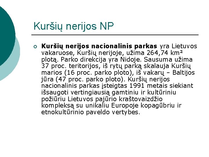 Kuršių nerijos NP ¡ Kuršių nerijos nacionalinis parkas yra Lietuvos vakaruose, Kuršių nerijoje, užima