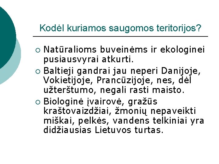 Kodėl kuriamos saugomos teritorijos? Natūralioms buveinėms ir ekologinei pusiausvyrai atkurti. ¡ Baltieji gandrai jau