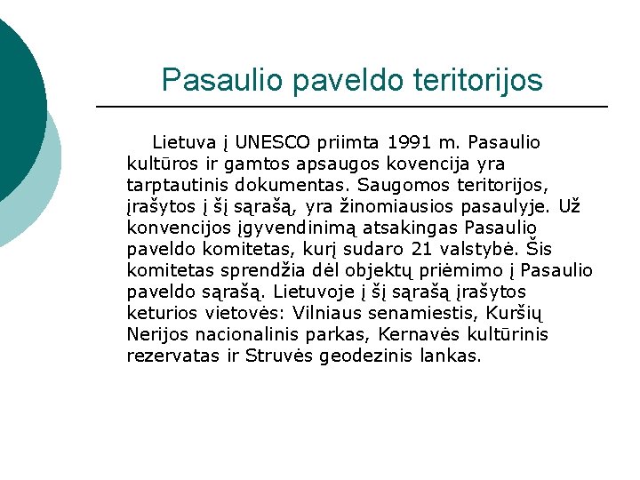 Pasaulio paveldo teritorijos Lietuva į UNESCO priimta 1991 m. Pasaulio kultūros ir gamtos apsaugos