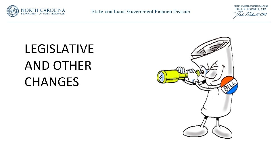 State and Local Government Finance Division LEGISLATIVE AND OTHER CHANGES State and Local Government Finance Division LEGISLATIVE AND OTHER CHANGES