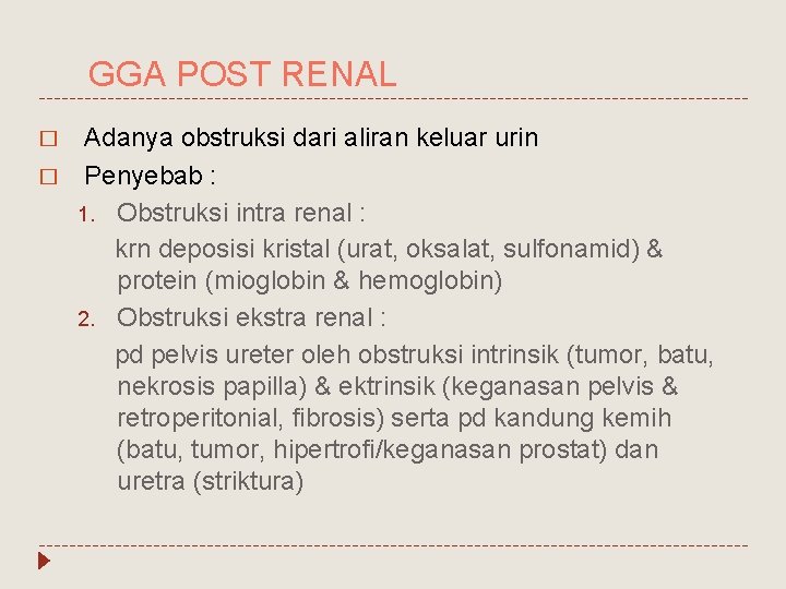 GGA POST RENAL � � Adanya obstruksi dari aliran keluar urin Penyebab : 1.