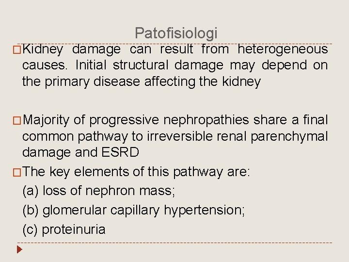 �Kidney Patofisiologi damage can result from heterogeneous causes. Initial structural damage may depend on