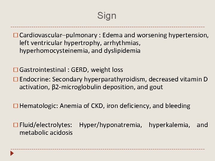 Sign � Cardiovascular–pulmonary : Edema and worsening hypertension, left ventricular hypertrophy, arrhythmias, hyperhomocysteinemia, and