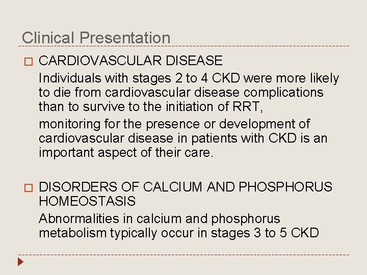 Clinical Presentation � CARDIOVASCULAR DISEASE Individuals with stages 2 to 4 CKD were more