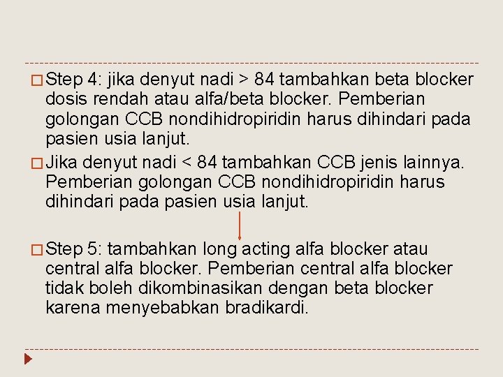 � Step 4: jika denyut nadi > 84 tambahkan beta blocker dosis rendah atau