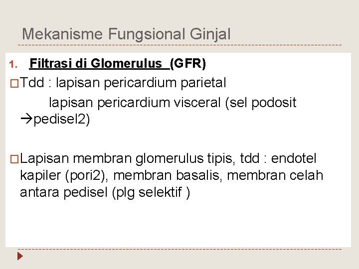 Mekanisme Fungsional Ginjal 1. Filtrasi di Glomerulus (GFR) �Tdd : lapisan pericardium parietal lapisan