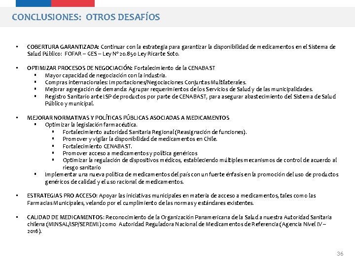 CONCLUSIONES: OTROS DESAFÍOS • COBERTURA GARANTIZADA: Continuar con la estrategia para garantizar la disponibilidad