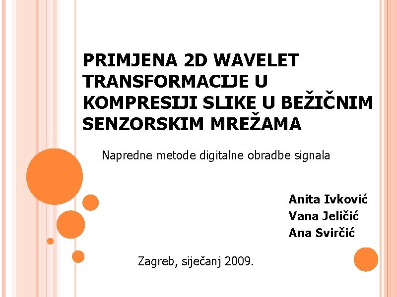 PRIMJENA 2 D WAVELET TRANSFORMACIJE U KOMPRESIJI SLIKE U BEŽIČNIM SENZORSKIM MREŽAMA Napredne metode