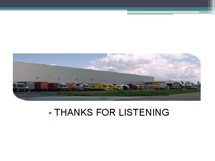 • THANKS FOR LISTENING • THANKS FOR LISTENING