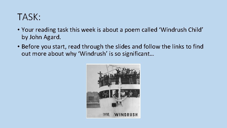 TASK: • Your reading task this week is about a poem called ‘Windrush Child’