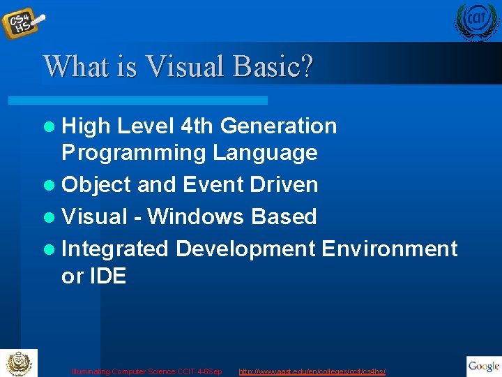 What is Visual Basic? l High Level 4 th Generation Programming Language l Object