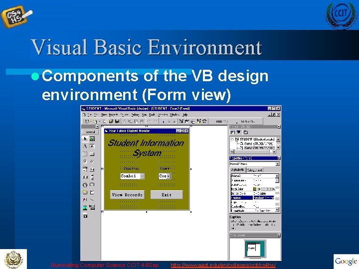 Visual Basic Environment l Components of the VB design environment (Form view) Illuminating Computer