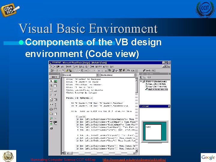 Visual Basic Environment l Components of the VB design environment (Code view) Illuminating Computer