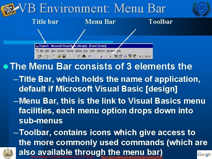 VB Environment: Menu Bar Title bar l The Menu Bar Toolbar Menu Bar consists