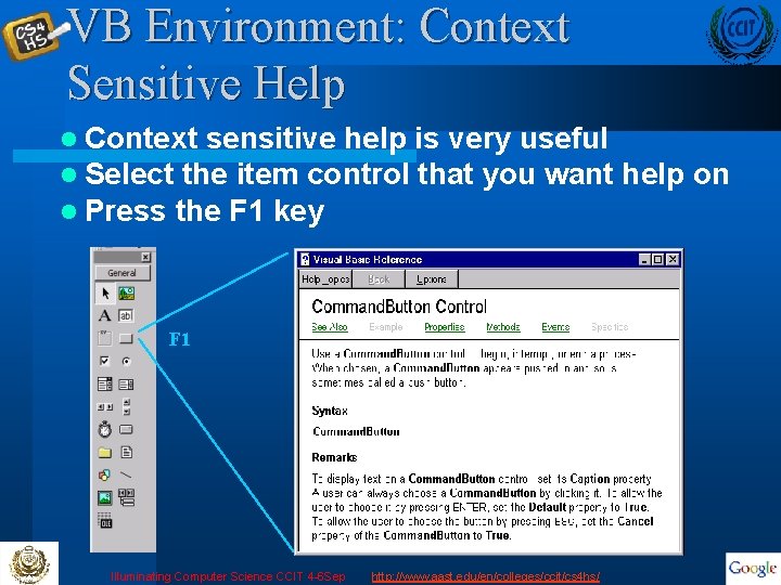 VB Environment: Context Sensitive Help l Context sensitive help is very useful l Select