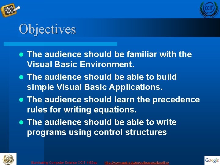 Objectives The audience should be familiar with the Visual Basic Environment. l The audience