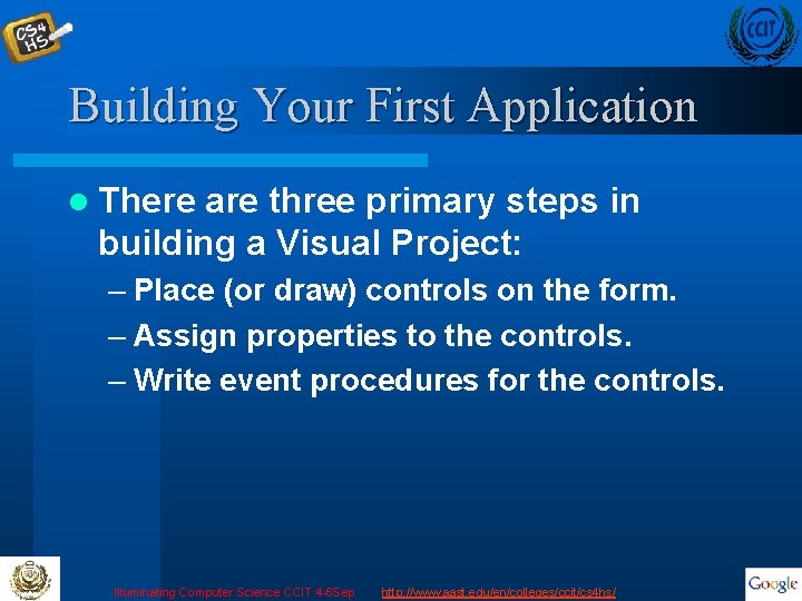 Building Your First Application l There are three primary steps in building a Visual