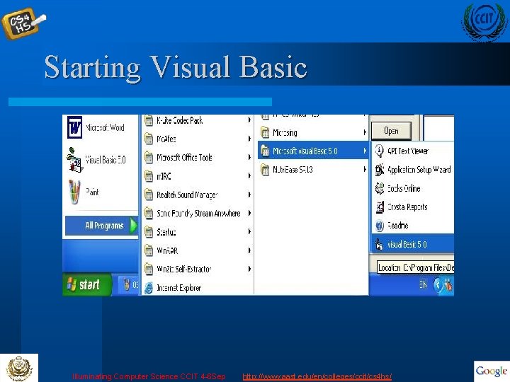 Starting Visual Basic Illuminating Computer Science CCIT 4 -6 Sep http: //www. aast. edu/en/colleges/ccit/cs